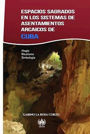 Espacios sagrados en los sistemas de asentamientos arcaicos de Cuba