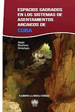 Espacios sagrados en los sistemas de asentamientos arcaicos de Cuba