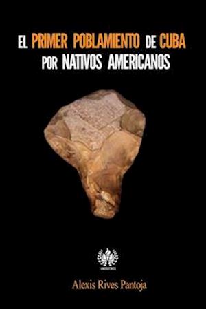 EL primer poblamiento de Cuba por nativos americanos