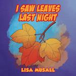 I Saw Leaves  Last Night