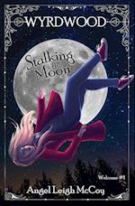 Stalking the Moon: Wyrdwood Welcome #1 