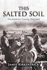 This Salted Soil: The Battle for Tunisia, 1942-1943 
