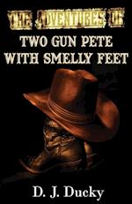 The Adventures of Two Gun Pete with Smelly Feet