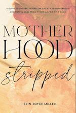 Motherhood Stripped 