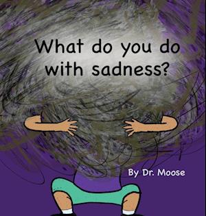 What Do You Do With Sadness?