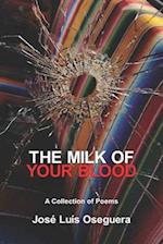 The Milk of Your Blood