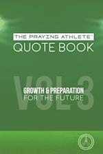 The Praying Athlete Quote Book Vol. 3 Growth and Preparation for the Future
