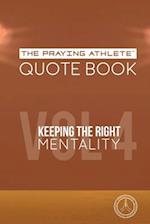 The Praying Athlete Quote Book Vol. 4 Keeping the Right Mentality