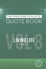 The Praying Athlete Quote Book Vol. 8 Living Life Part 2