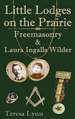 Little Lodges on the Prairie: Freemasonry & Laura Ingalls Wilder 