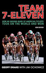 Team 7-Eleven: How an Unsung Band of American Cyclists Took on the World and Won 