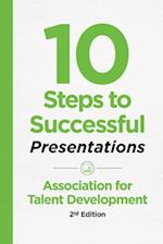 10 Steps to Successful Presentations, 2nd Edition