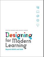 Designing for Modern Learning : Beyond ADDIE and SAM 