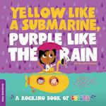 Yellow Like a Submarine, Purple Like the Rain