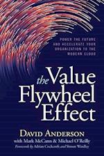 The Value Flywheel Effect : Power the Future and Accelerate Your Organization to the Modern Cloud 
