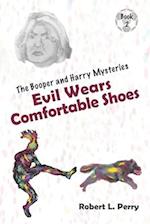 Evil Wears Comfortable Shoes: The Booper and Harry Mysteries, Book 2 