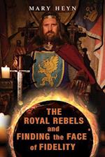 The Royal Rebels and Finding the Face of Fidelity