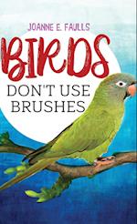 Birds Don't Use Brushes