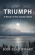 TRIUMPH: A Novel Of The Human Spirit 