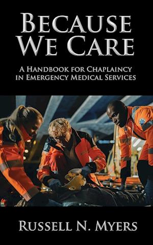 Because We Care: A Handbook for Chaplaincy in Emergency Medical Services