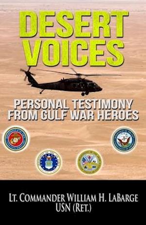 Desert Voices: Personal Testimony from Gulf War Heroes