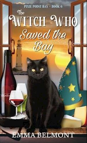 The Witch Who Saved the Bay (Pixie Point Bay Book 6): A Cozy Witch Mystery