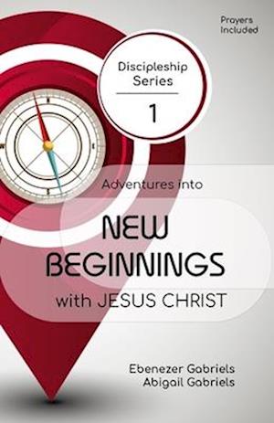 Adventures into New Beginnings With Jesus Christ