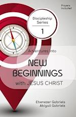 Adventures into New Beginnings With Jesus Christ