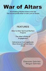 War of Altars: Altar-to-Altar Spiritual Warfare Manual 