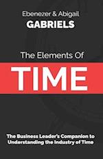 The Elements of Time: The Business Leader's Companion to Understanding the Industry of Time 