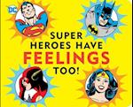 Super Heroes Have Feelings Too