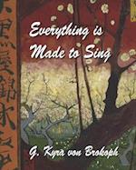 Everything is Made to Sing