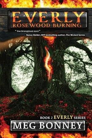 Rosewood Burning: Everly Series: Book 2