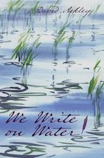 We Write on Water 