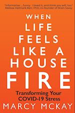 When Life Feels Like a House Fire