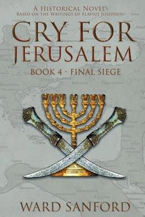 Cry for Jerusalem - Book 4 69-70 CE: Final Siege