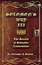 Solomon's Way III; The Secrets of Seductive Conversation 