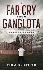 A Far Cry From Ganglota: "Yassah's Cave" 