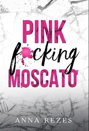 Pink f*cking Moscato