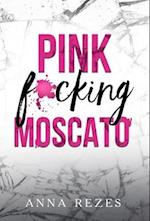 Pink f*cking Moscato