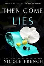 Then Come Lies: A secret baby, grumpy-sunshine, second chance romance 