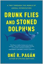 Drunk Flies and Stoned Dolphins