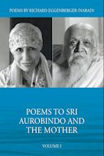 Poems to Sri Aurobindo and the Mother Volume I 
