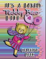 It's a Lovely Teddy Bear Life Coloring Book 