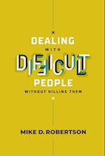 Dealing With Difficult People Without Killing Them - Study Guide 