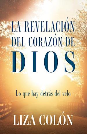 La Revelación Del Corazón De Dios