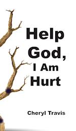 Help God, I Am Hurt 