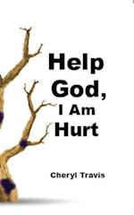 Help God, I Am Hurt