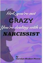 Girl, You're Not Crazy. You're Dealing With a Narcissist