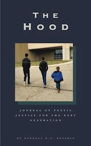 The Hood : Journal of Poetic Justice for the Next Generation